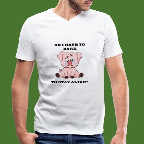 Do I have to stay alive? - Stanley/Stella Men's Organic V-Neck T-Shirt 