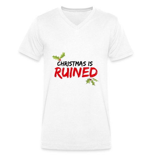 Christmas is RUINED - Men's Organic V-Neck T-Shirt by Stanley & Stella