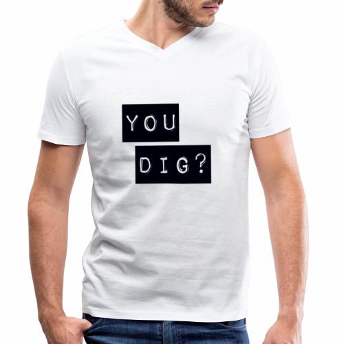 You Dig - Stanley/Stella Men's Organic V-Neck T-Shirt 