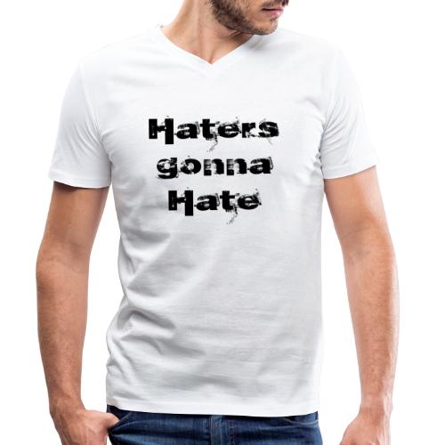 Haters gonna hate | Czarny napis - Ekologiczna koszulka męska Stanley/Stella z dekoltem w serek