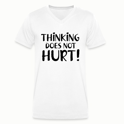 Thinking Does Not Hurt - Men's Organic V-Neck T-Shirt by Stanley & Stella