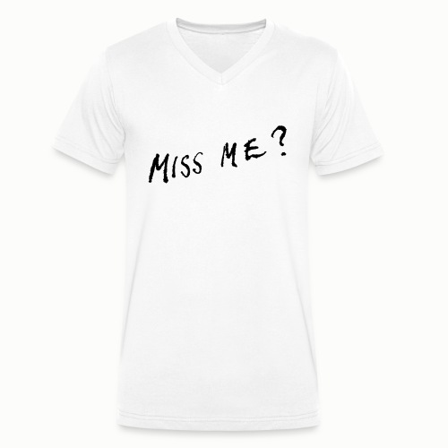 Miss Me? - Men's Organic V-Neck T-Shirt by Stanley & Stella