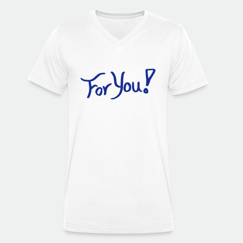 for you! - Men's Organic V-Neck T-Shirt by Stanley & Stella
