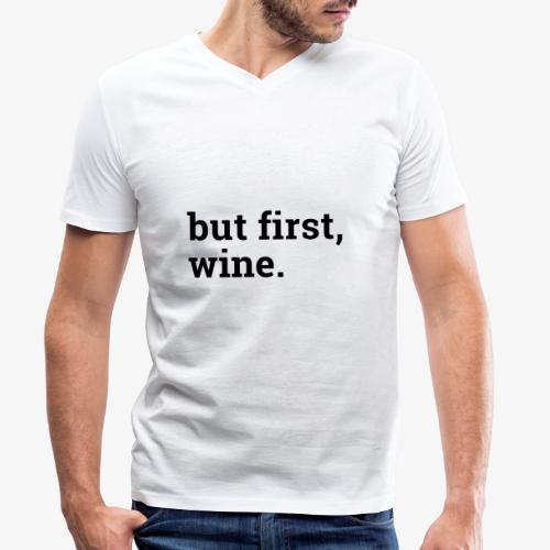 But first wine - Männer Bio-T-Shirt mit V-Ausschnitt von Stanley & Stella