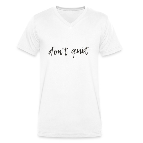 Don't quit Geschenk - Männer Bio-T-Shirt mit V-Ausschnitt von Stanley & Stella
