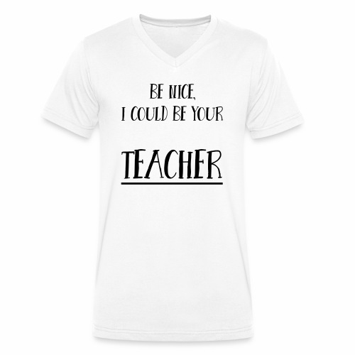 Be nice, I could be your teacher - Stanley/Stella Männer Bio-T-Shirt mit V-Ausschnitt