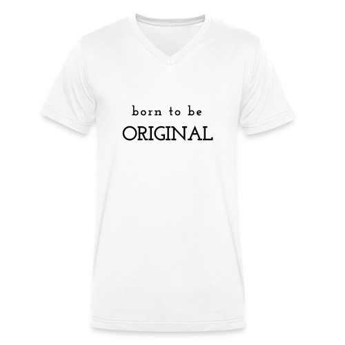 Born to be original / Bestseller / Geschenk - Männer Bio-T-Shirt mit V-Ausschnitt von Stanley & Stella