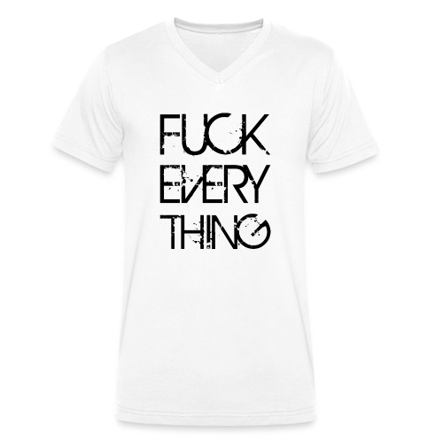Fuck Every Thing - Stanley/Stella Männer Bio-T-Shirt mit V-Ausschnitt