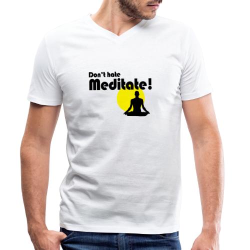 Don't hate, meditate! - Stanley/Stella Männer Bio-T-Shirt mit V-Ausschnitt
