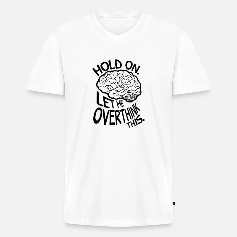 Let me overthink this - Männer Premium Bio T-Shirt mit V-Ausschnitt - Weiß