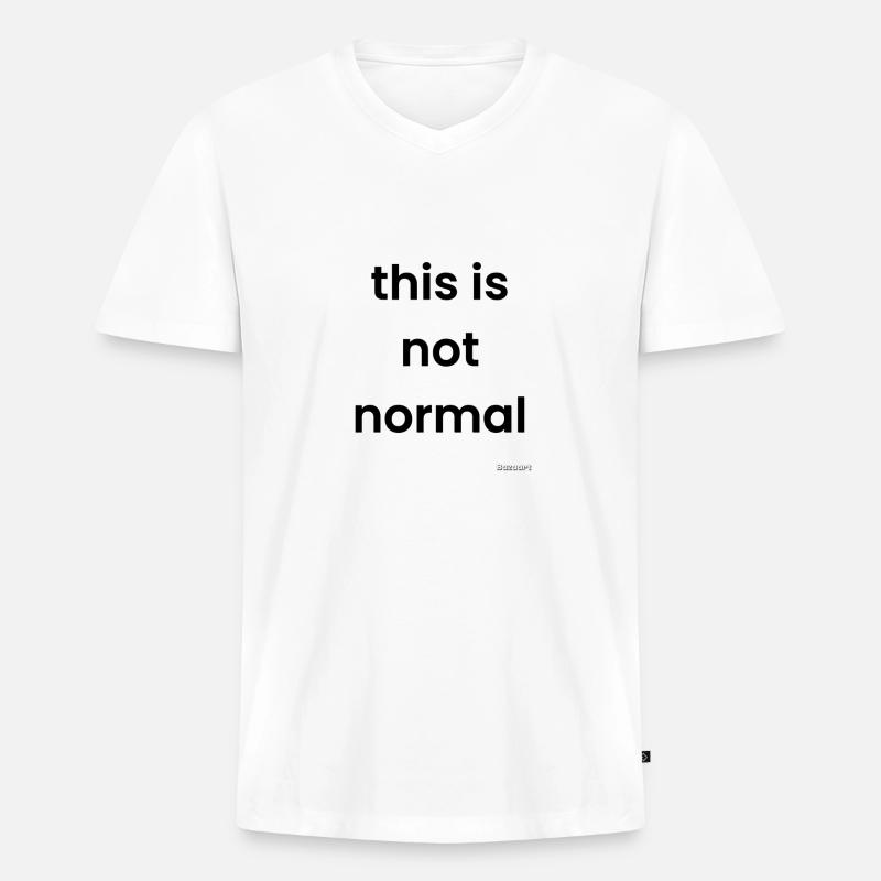 Das ist nicht normal - Männer Premium Bio T-Shirt mit V-Ausschnitt - Weiß