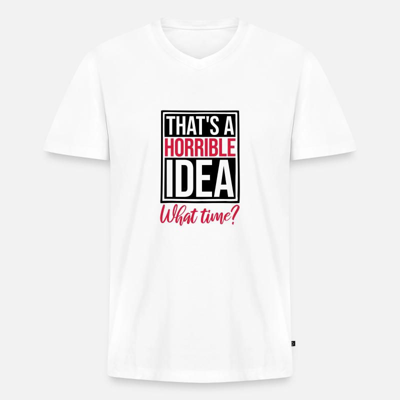 Thats a horrible Idea - Männer Premium Bio T-Shirt mit V-Ausschnitt - Weiß