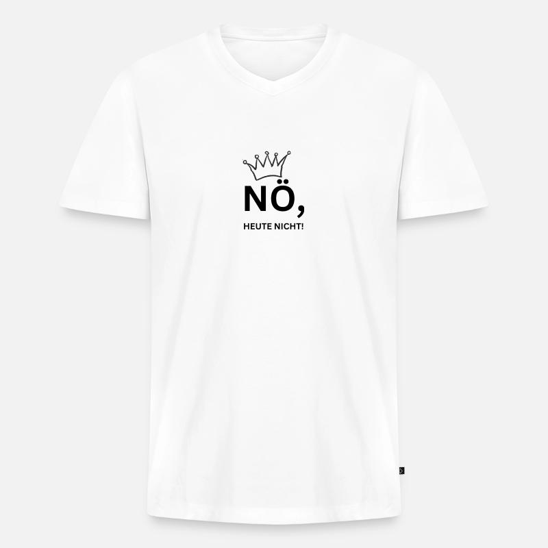 Nö, heute nicht! King - Männer Premium Bio T-Shirt mit V-Ausschnitt - Weiß