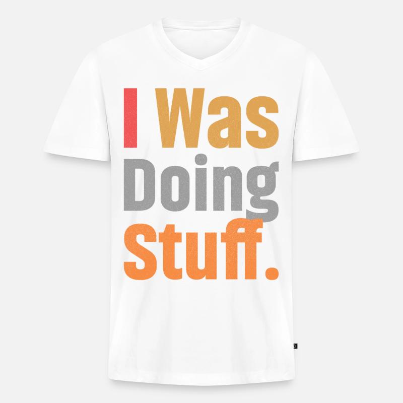 I Was Doing Stuff - Männer Premium Bio T-Shirt mit V-Ausschnitt - Weiß