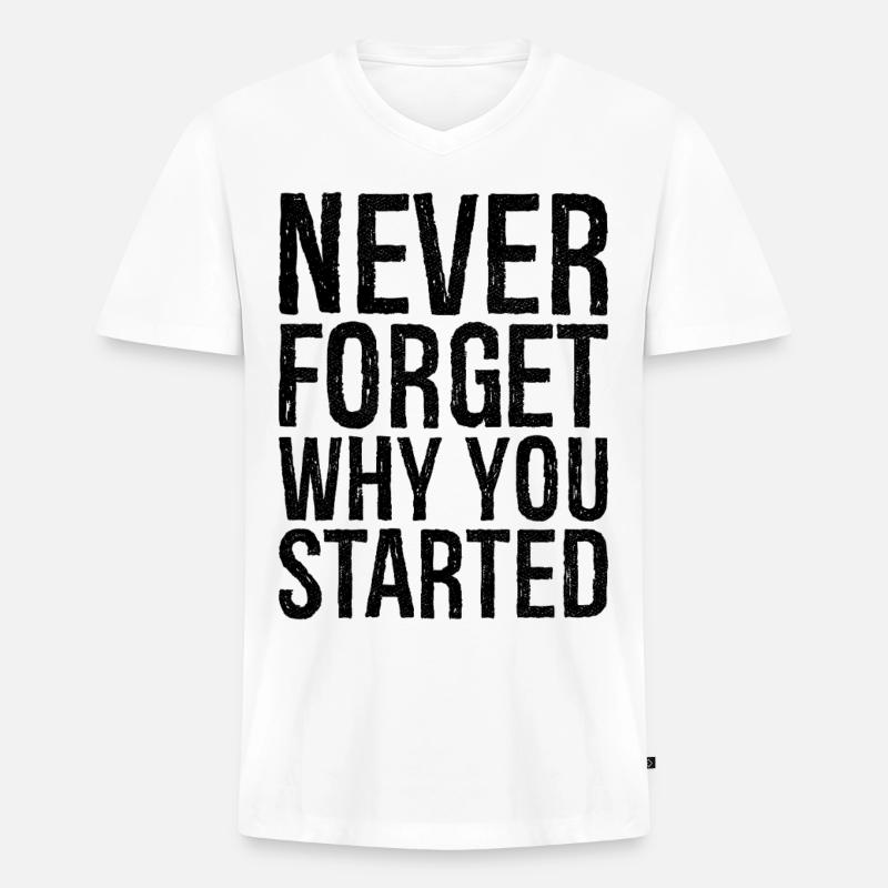 never forget why you started - Männer Premium Bio T-Shirt mit V-Ausschnitt - Weiß