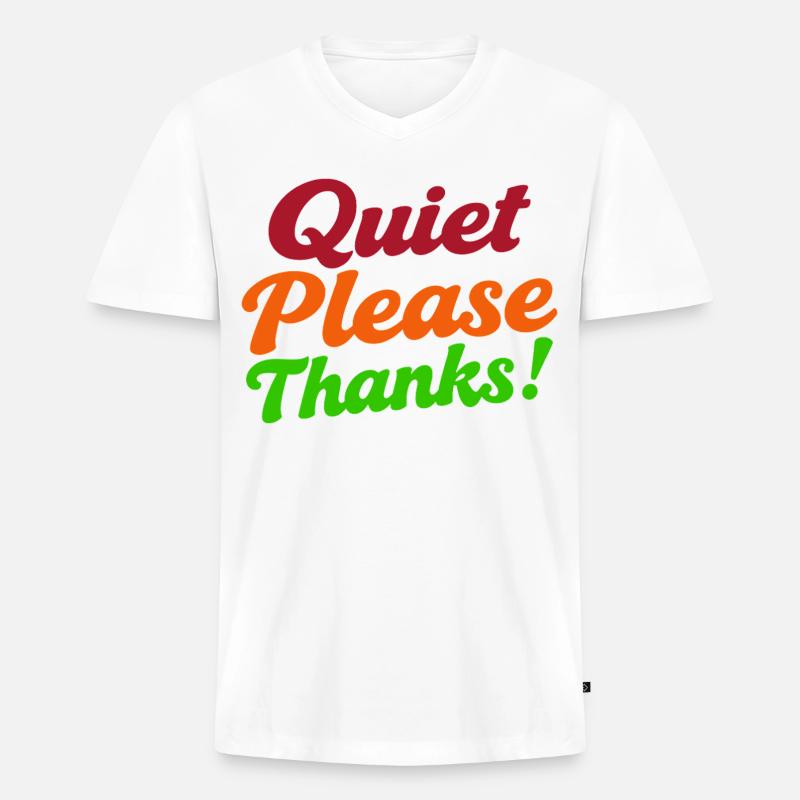 Quiet Please Thanks Höfliche Ruhe Bitte - Männer Premium Bio T-Shirt mit V-Ausschnitt - Weiß