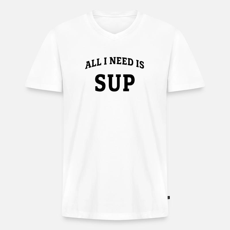 All I need is SUP - Männer Premium Bio T-Shirt mit V-Ausschnitt - Weiß