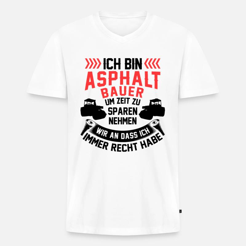 Asphaltbauer hat immer Recht Straßenbauer - Männer Premium Bio T-Shirt mit V-Ausschnitt - Weiß