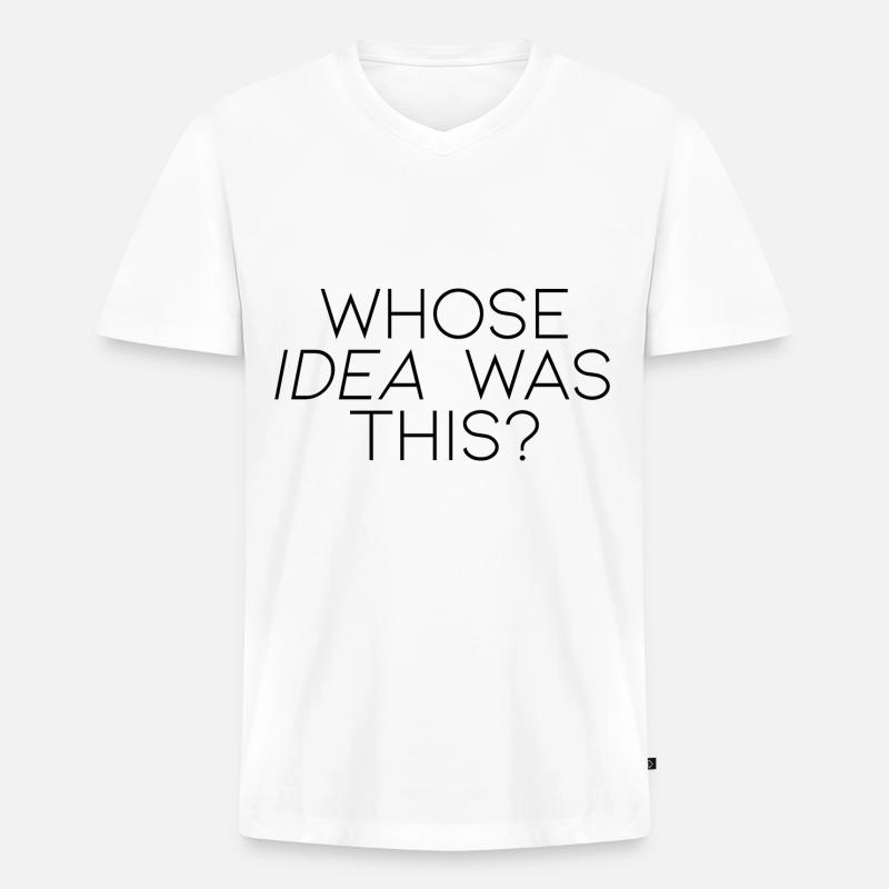 Whose Idea Was This - Männer Premium Bio T-Shirt mit V-Ausschnitt - Weiß