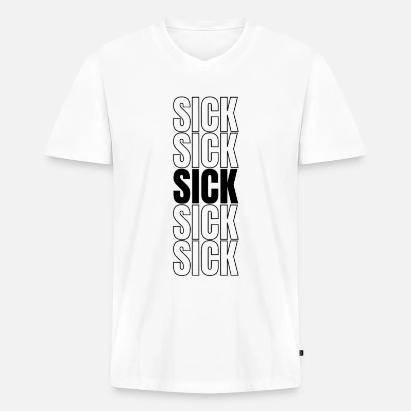 Sick lustiger Spruch Geschenkidee - Männer Premium Bio T-Shirt mit V-Ausschnitt - Weiß