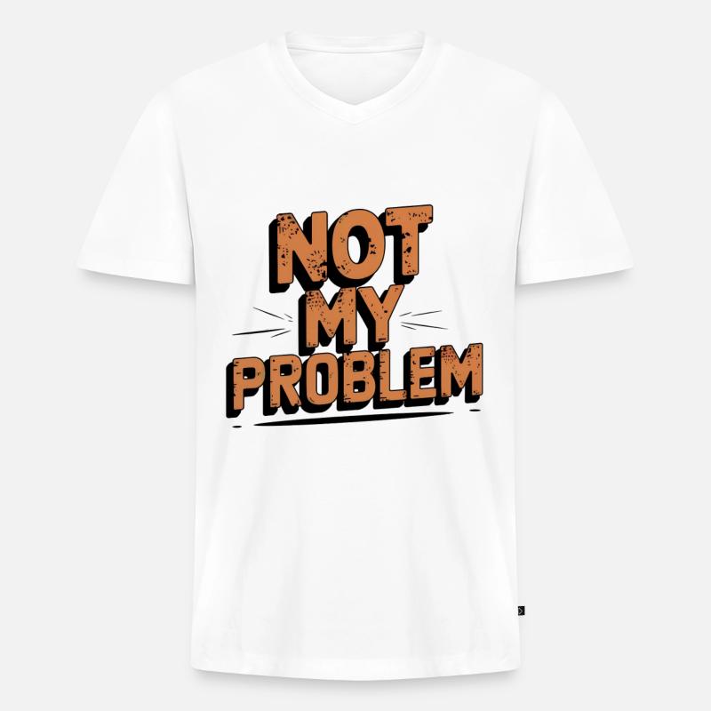 Not My Problem Statement Design - Männer Premium Bio T-Shirt mit V-Ausschnitt - undefined