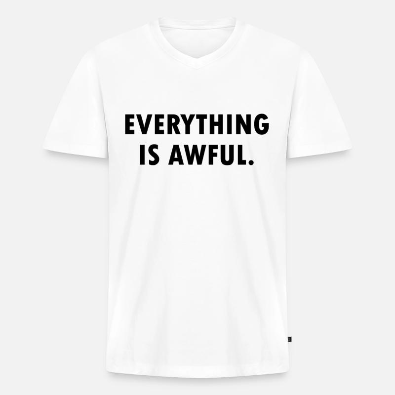 everything is awful. - Männer Premium Bio T-Shirt mit V-Ausschnitt - Weiß
