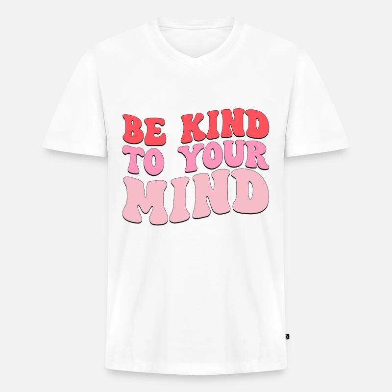 be kind to your mind - Männer Premium Bio T-Shirt mit V-Ausschnitt - Weiß