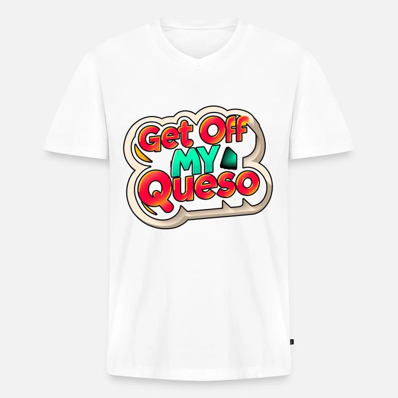Get Off My Queso 9 - Männer Premium Bio T-Shirt mit V-Ausschnitt - Weiß