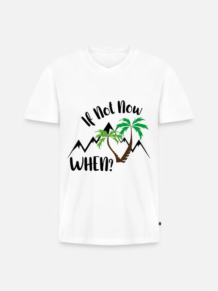 if not now. when? - Männer Premium Bio T-Shirt mit V-Ausschnitt - Weiß
