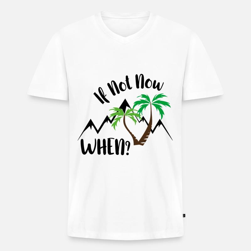if not now. when? - Männer Premium Bio T-Shirt mit V-Ausschnitt - Weiß