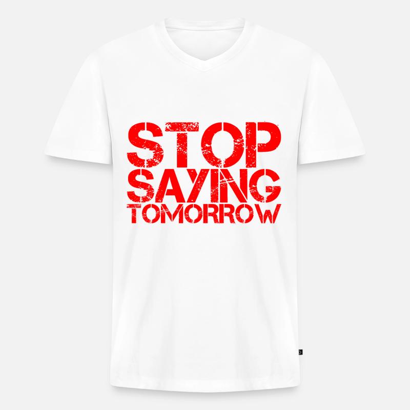 Stop Saying Tomorrow - Männer Premium Bio T-Shirt mit V-Ausschnitt - Weiß