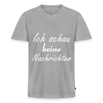 Ich schau keine Nachrichten - Männer Premium Bio T-Shirt mit V-Ausschnitt - Grau meliert - Vorne
