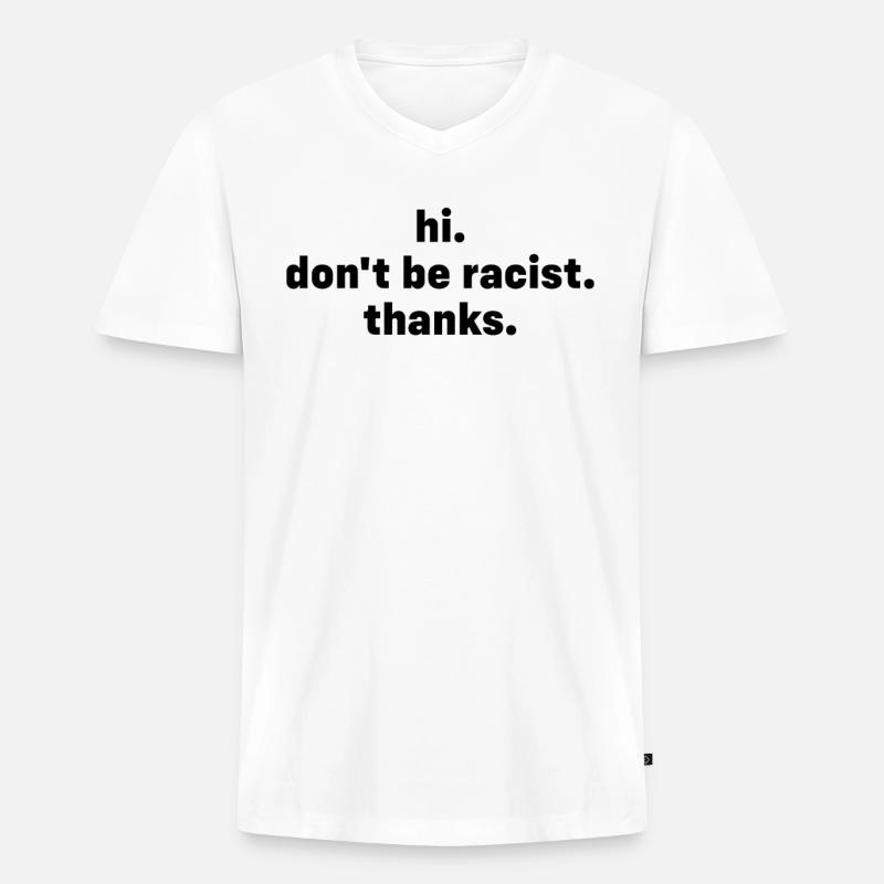 dont be racist - Männer Premium Bio T-Shirt mit V-Ausschnitt - Weiß