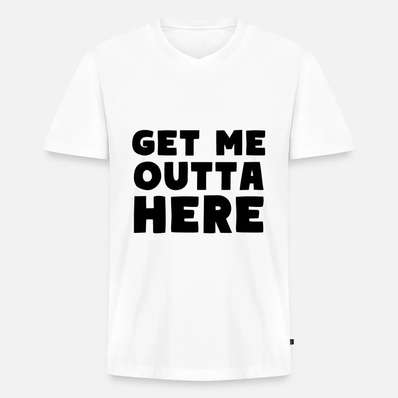 Get Me Outta Here - Männer Premium Bio T-Shirt mit V-Ausschnitt - Weiß