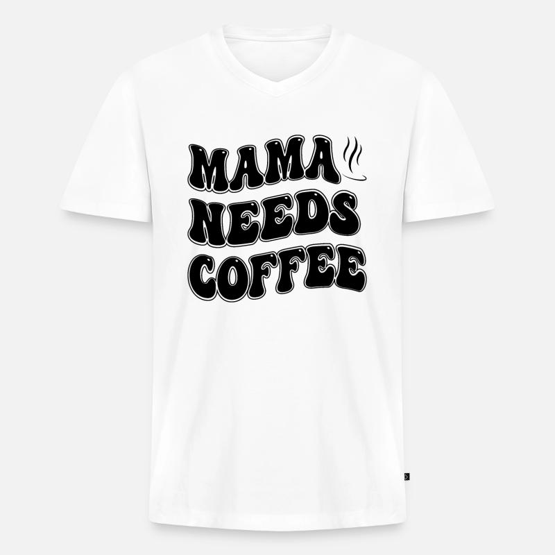 Mama braucht Kaffee, Muttertag - Männer Premium Bio T-Shirt mit V-Ausschnitt - Weiß