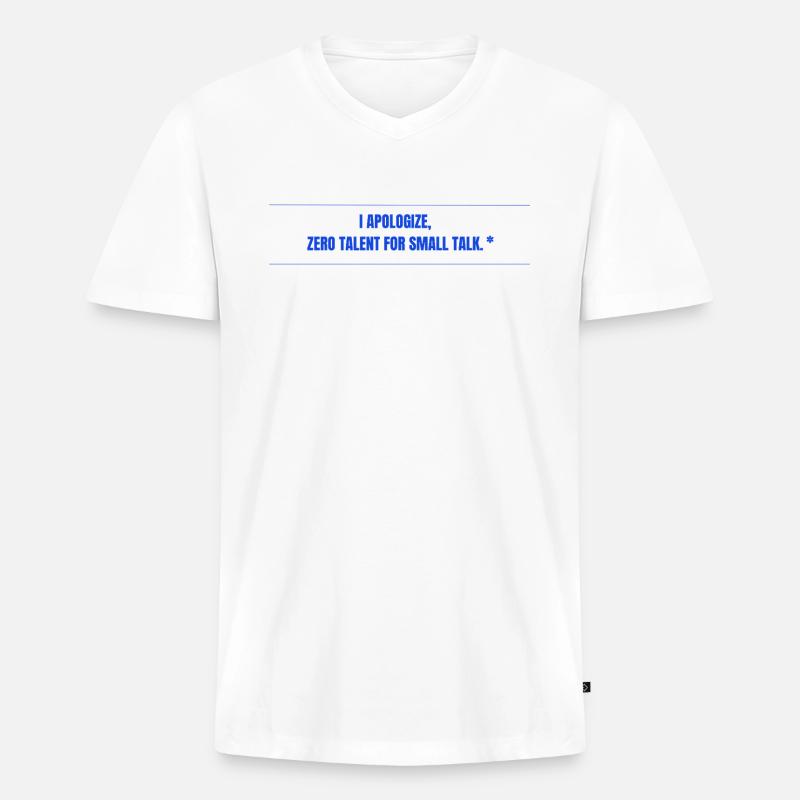 Zero Talent for Small Talk - Männer Premium Bio T-Shirt mit V-Ausschnitt - Weiß