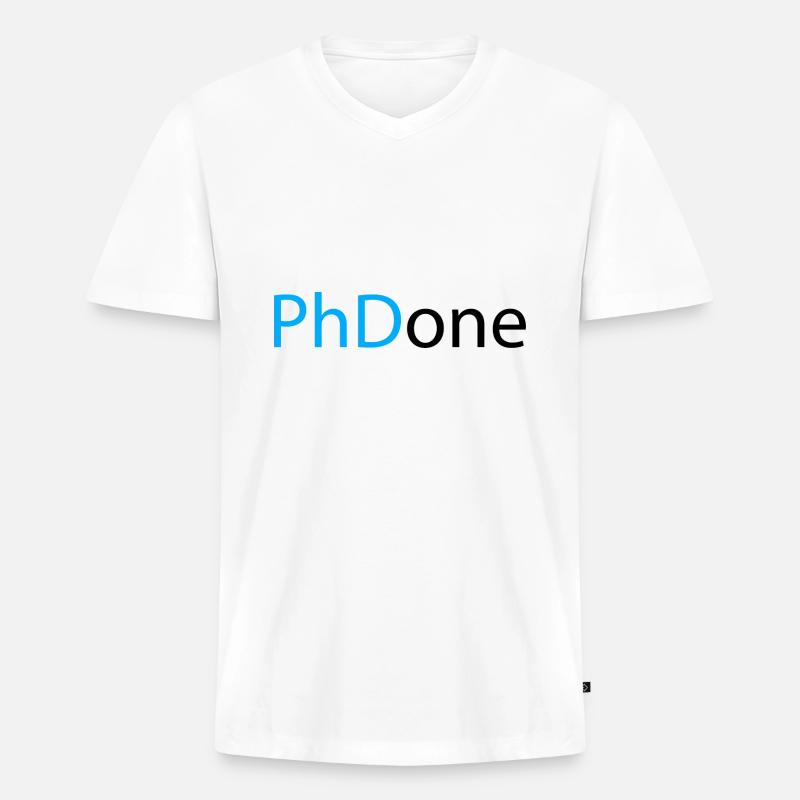 PhD Done Phd Abschluss Geschenk - Männer Premium Bio T-Shirt mit V-Ausschnitt - Weiß