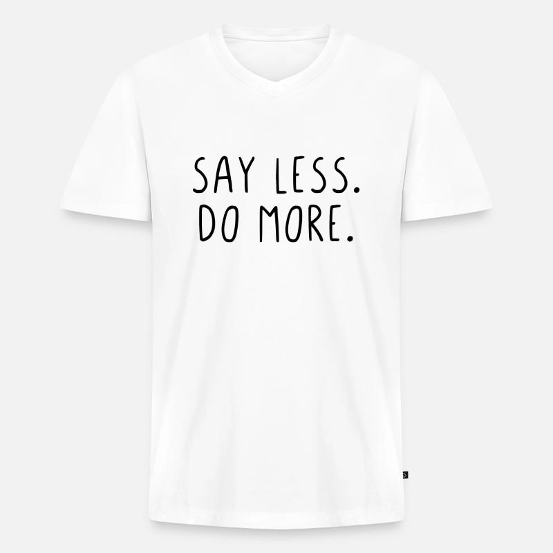 Say less do more - Männer Premium Bio T-Shirt mit V-Ausschnitt - Weiß