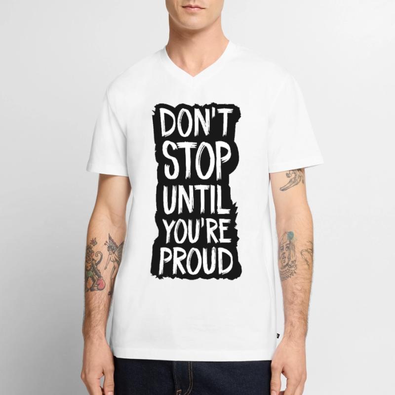 ne vous arrêtez pas tant que vous n’êtes pas fier T-shirt encolure en V Premium bio Homme