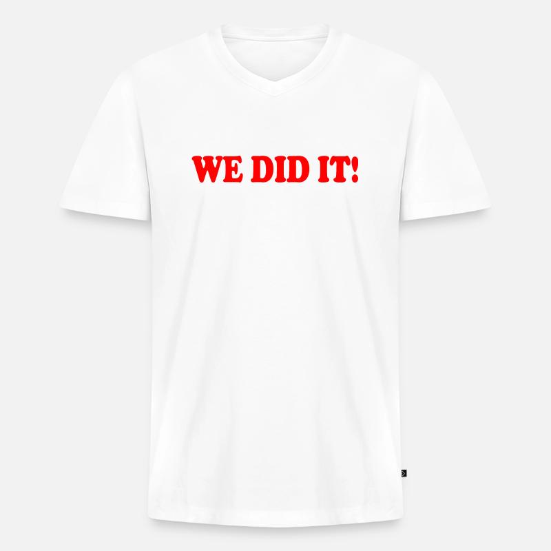 We did it - Männer Premium Bio T-Shirt mit V-Ausschnitt - Weiß