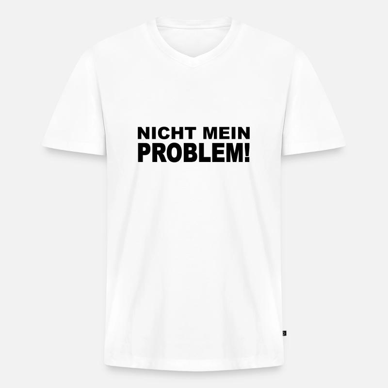 Nicht mein Problem! - Männer Premium Bio T-Shirt mit V-Ausschnitt - Weiß