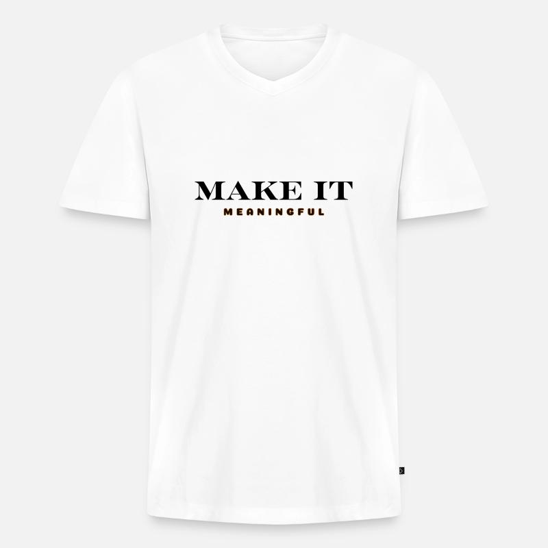 MAKE IT MEANINGFUL - Männer Premium Bio T-Shirt mit V-Ausschnitt - Weiß