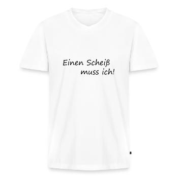 Einen Scheiß muss ich - Männer Premium Bio T-Shirt mit V-Ausschnitt - Weiß - Vorne - Nico (187cm)