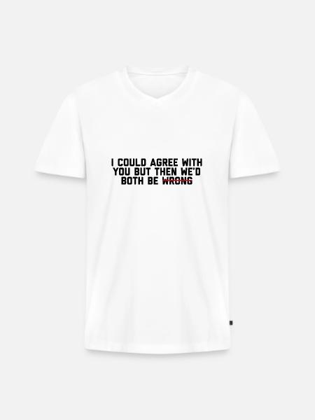 Je pourrais être d’accord avec vous drôle - T-shirt encolure en V Premium bio Homme - blanc