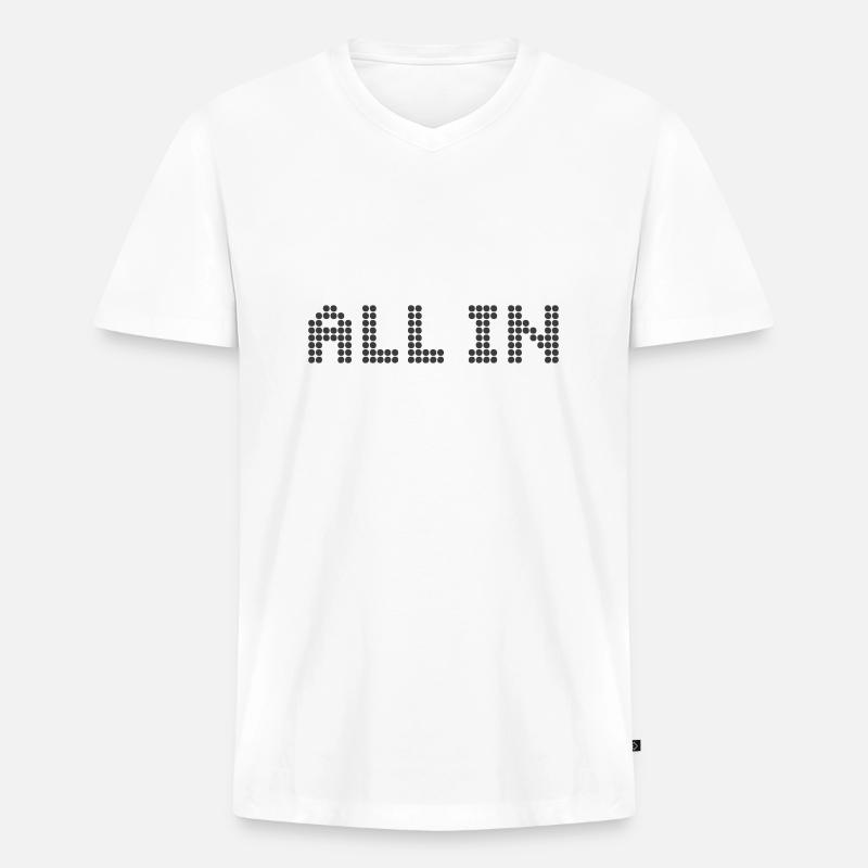 ALL IN - Alles oder nichts - Männer Premium Bio T-Shirt mit V-Ausschnitt - Weiß