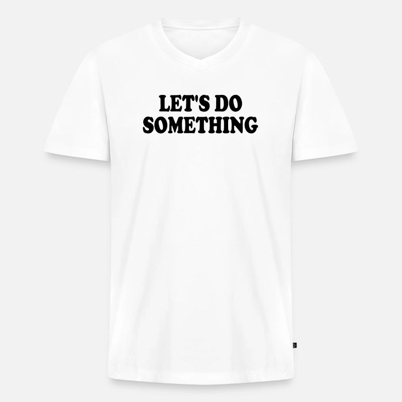 lets do something - Männer Premium Bio T-Shirt mit V-Ausschnitt - Weiß