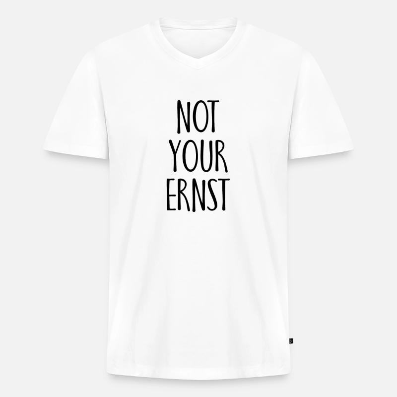 Not your Ernst Spruch Geschenk - Männer Premium Bio T-Shirt mit V-Ausschnitt - Weiß