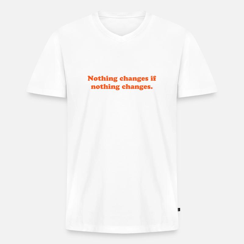 nothing changes if nothing changes - Männer Premium Bio T-Shirt mit V-Ausschnitt - Weiß