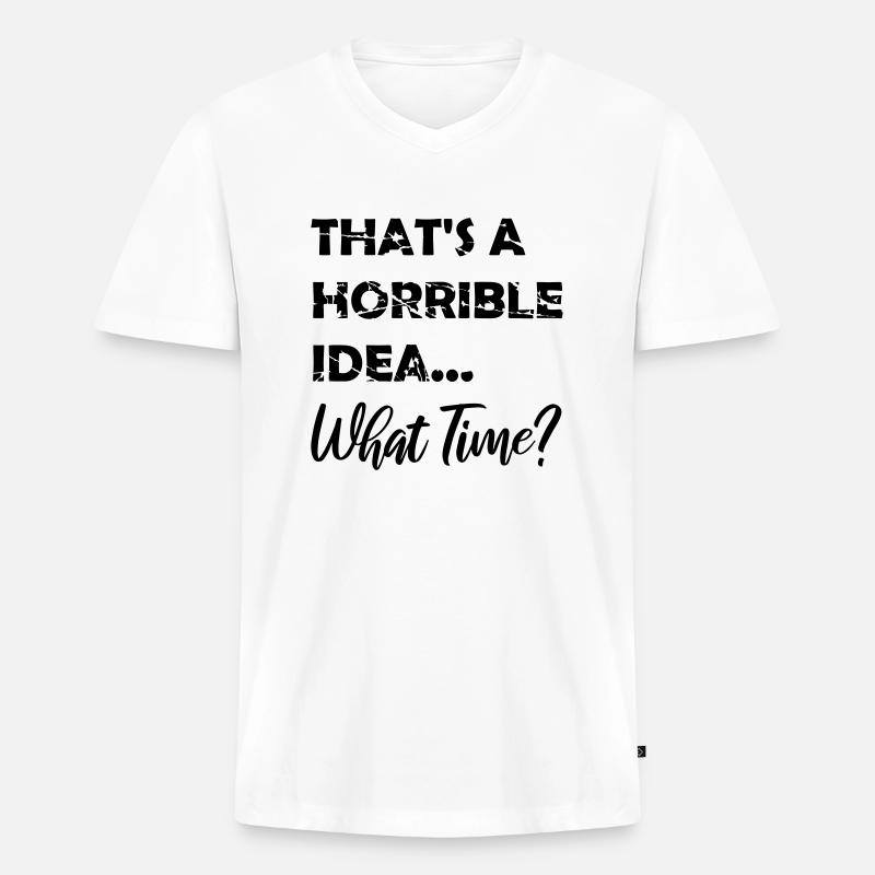 Thats a horrible Idea - Männer Premium Bio T-Shirt mit V-Ausschnitt - Weiß