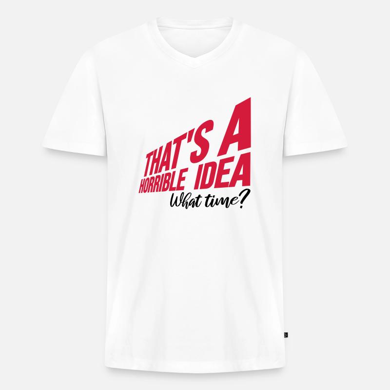 Thats a horrible Idea - Männer Premium Bio T-Shirt mit V-Ausschnitt - Weiß